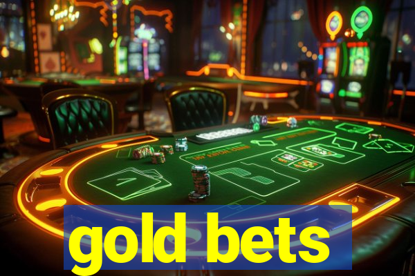 gold bets